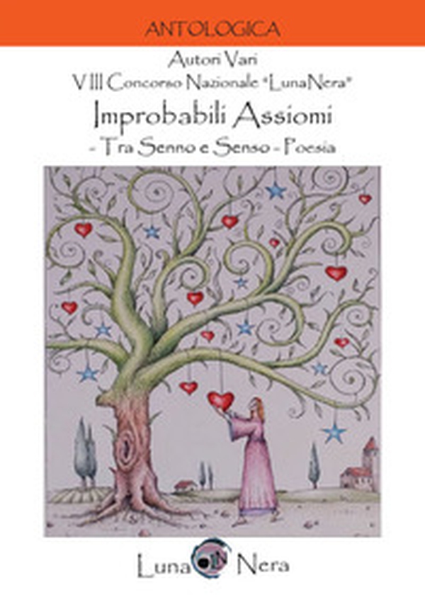 Improbabili assiomi. Tra senno e senso. 8º Concorso nazionale «LunaNera». Poesia - Librerie.coop