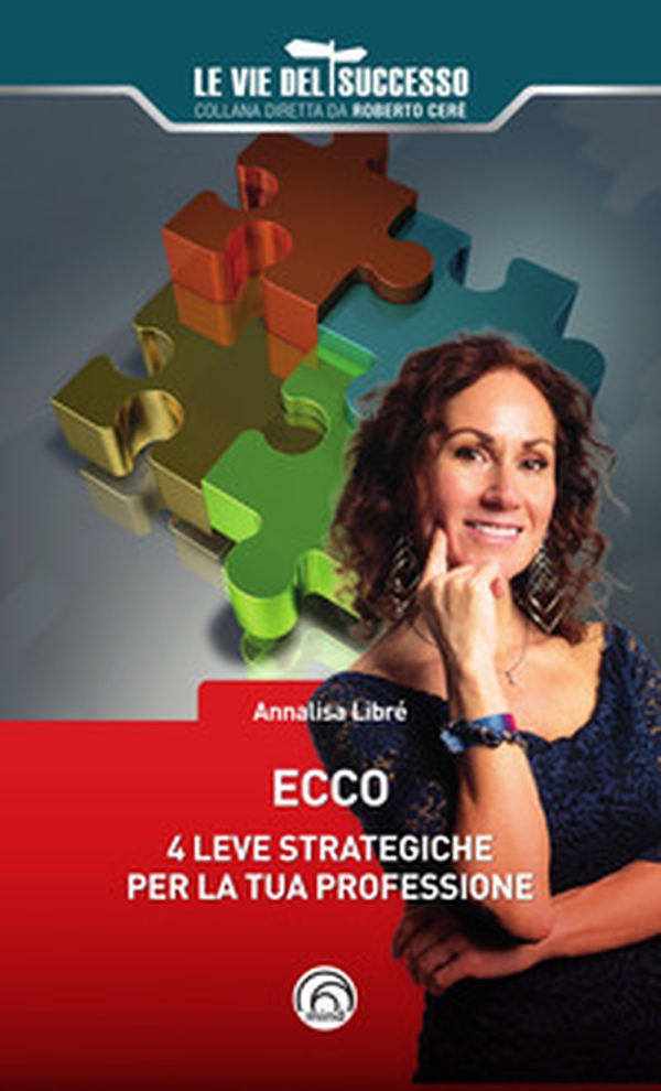 Ecco. 4 leve strategiche per la tua professione - Librerie.coop Ecco. 4 leve strategiche per la tua professione - Librerie.coop