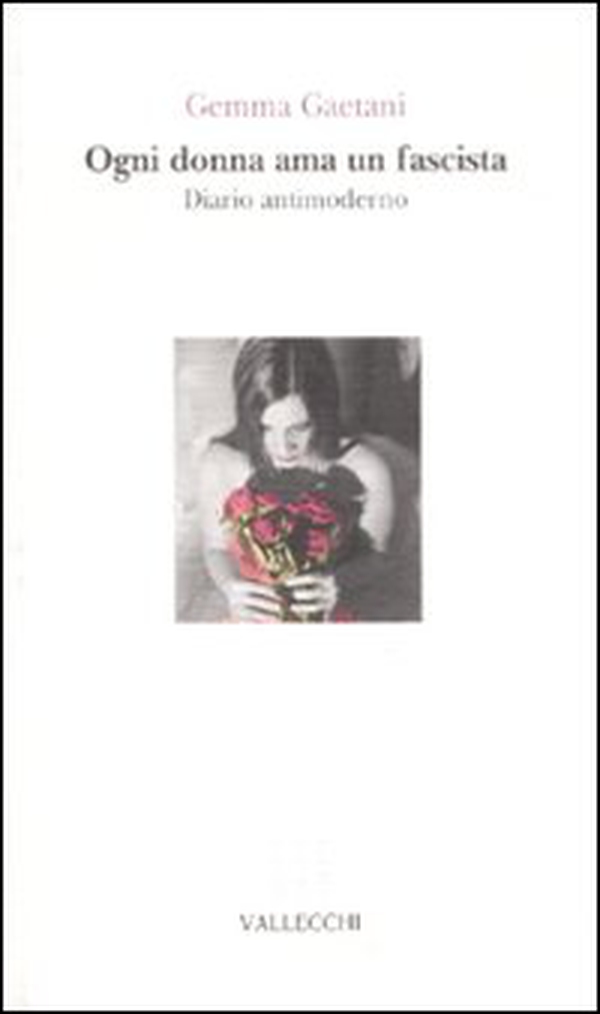 Ogni donna ama un fascista. Diario antimoderno - Librerie.coop Ogni donna ama un fascista. Diario antimoderno - Librerie.coop