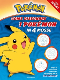 Pokémon. Come disegnare i Pokémon in 4 mosse - Librerie.coop