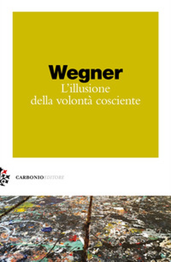 L'illusione della volontà cosciente - Librerie.coop L'illusione della volontà cosciente - Librerie.coop