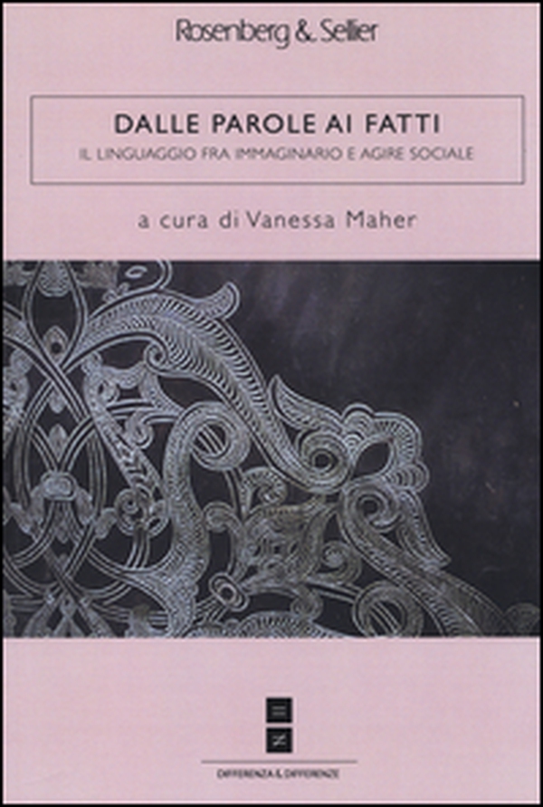 Dalle parole ai fatti. Il linguaggio fra immaginario e agire sociale - Librerie.coop