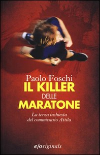 Il killer delle maratone. La terza inchiesta del commissario Attila - Librerie.coop