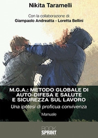 M.G.A.: Metodo globale di auto-difesa e salute e sicurezza sul lavoro. Una ipotesi di proficua convivenza - Librerie.coop
