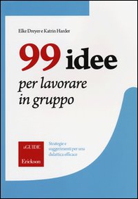 99 idee per lavorare in gruppo. Strategie e suggerimenti per una didattica efficace - Librerie.coop