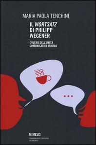 Il «Wortsatz» di Philipp Wegener. Ovvero dell'unità comunicativa minima - Librerie.coop