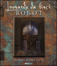Leonardo da Vinci. Robot. Libro pop-up - Librerie.coop