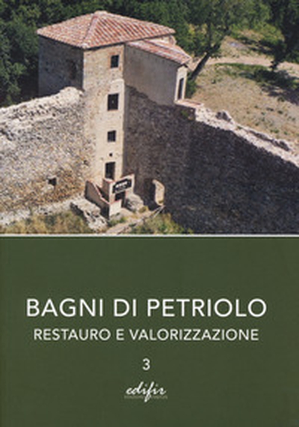 Bagni di Petriolo. Restauro e valorizzazione - Vol. 3 - Librerie.coop Bagni di Petriolo. Restauro e valorizzazione - Vol. 3 - Librerie.coop