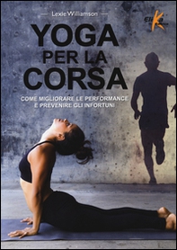 Yoga per la corsa. Come migliorare le performance e prevenire gli infortuni - Librerie.coop Yoga per la corsa. Come migliorare le performance e prevenire gli infortuni - Librerie.coop