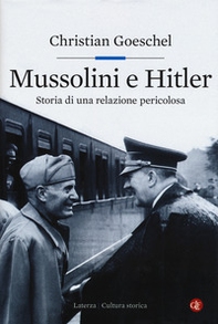 Mussolini e Hitler. Storia di una relazione pericolosa - Librerie.coop