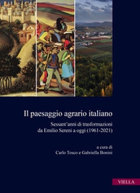 Il paesaggio agrario italiano. Sessant'anni di trasformazioni da Emilio Sereni a oggi (1961-2021) - Librerie.coop