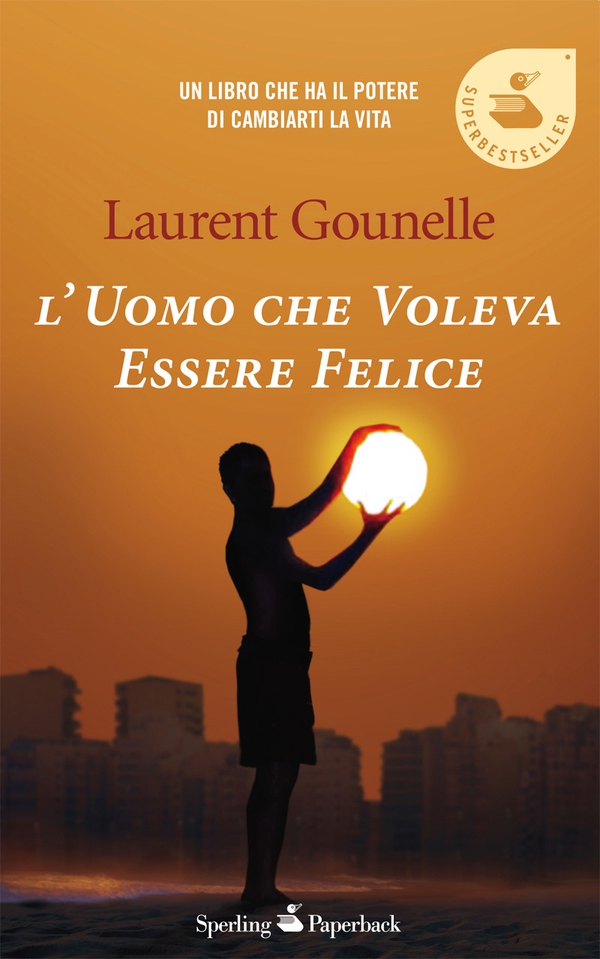 L'uomo che voleva essere felice - Librerie.coop L'uomo che voleva essere felice - Librerie.coop