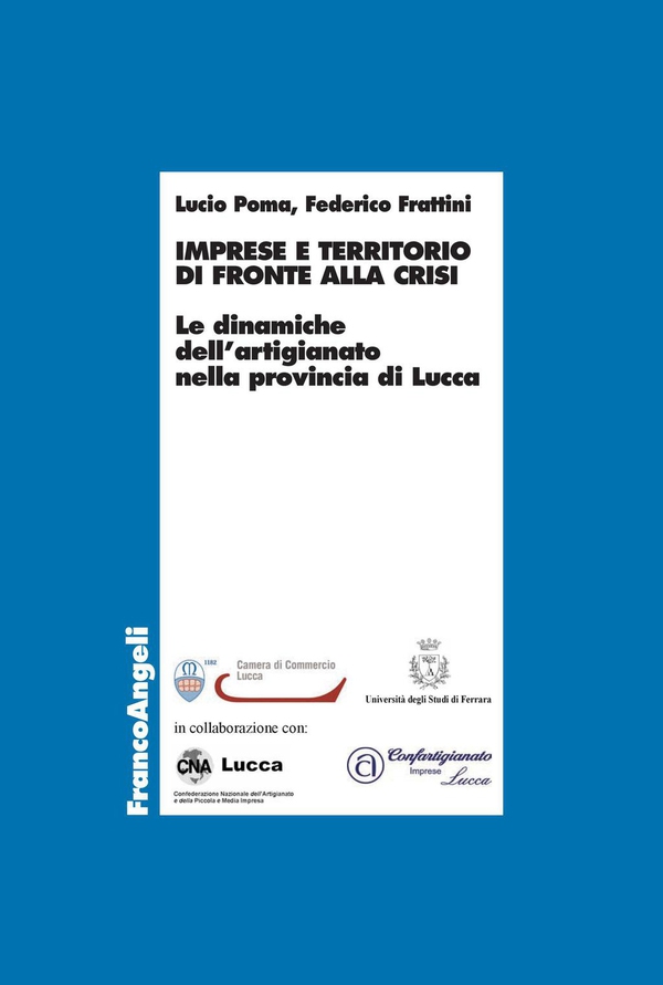 Imprese e territorio di fronte alla crisi. Le dinamiche dell’artigianato nella provincia di Lucca - Librerie.coop Imprese e territorio di fronte alla crisi. Le dinamiche dell’artigianato nella provincia di Lucca - Librerie.coop