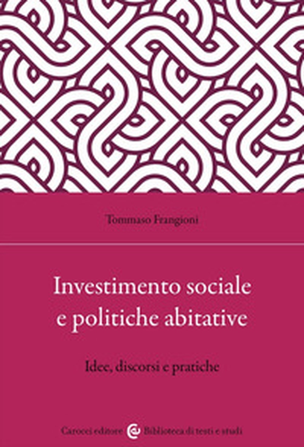 Investimento sociale e politiche abitative. Idee, discorsi e pratiche - Librerie.coop Investimento sociale e politiche abitative. Idee, discorsi e pratiche - Librerie.coop