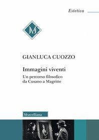 Immagini viventi. Un percorso filosofico da Cusano a Magritte - Librerie.coop Immagini viventi. Un percorso filosofico da Cusano a Magritte - Librerie.coop