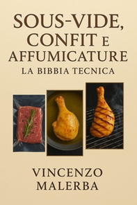 Sous-vide, confit e affumicature. La bibbia tecnica - Librerie.coop
