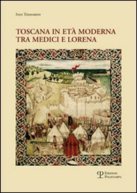 Toscana in età moderna tra Medici e Lorena. Studi e ricerche - Librerie.coop