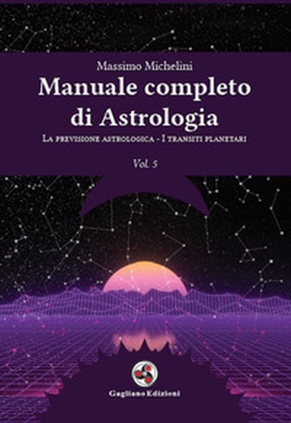 Manuale completo di astrologia - Vol. 5 - Librerie.coop Manuale completo di astrologia - Vol. 5 - Librerie.coop