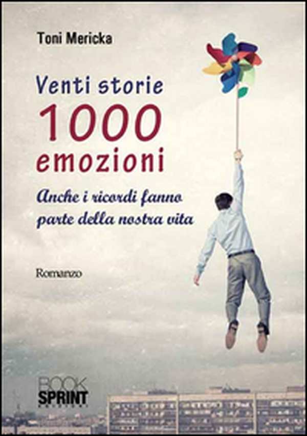 Venti storie 1000 emozioni. Anche i ricordi fanno parte della nostra vita - Librerie.coop Venti storie 1000 emozioni. Anche i ricordi fanno parte della nostra vita - Librerie.coop