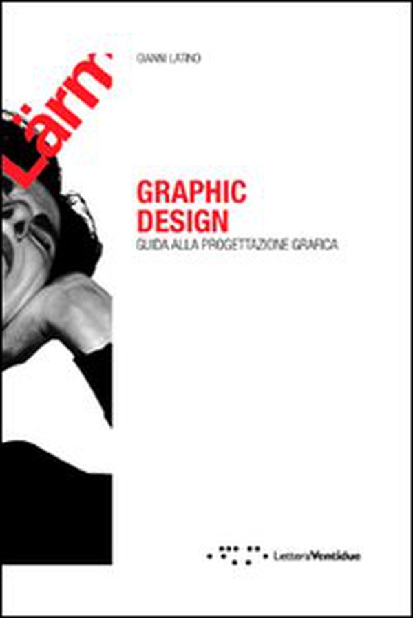 Graphic design. Guida alla progettazione grafica - Librerie.coop Graphic design. Guida alla progettazione grafica - Librerie.coop