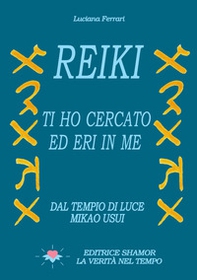 Reiki. Ti ho cercato ed eri in me. Dal tempio di luce. Mikao Usui - Librerie.coop Reiki. Ti ho cercato ed eri in me. Dal tempio di luce. Mikao Usui - Librerie.coop
