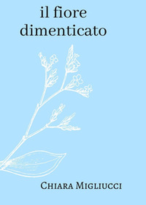 Il fiore dimenticato - Librerie.coop Il fiore dimenticato - Librerie.coop
