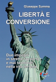Libertà e conversione. Due impegni in stretto rapporto e mai terminati nella vita terrena - Librerie.coop