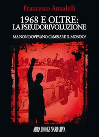 1968 e oltre: la pseudorivoluzione - Librerie.coop 1968 e oltre: la pseudorivoluzione - Librerie.coop