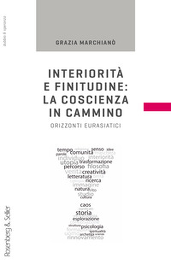Interiorità e finitudine: la coscienza in cammino. Orizzonti eurasiatici - Librerie.coop Interiorità e finitudine: la coscienza in cammino. Orizzonti eurasiatici - Librerie.coop