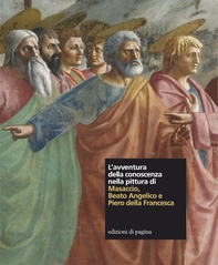 L'avventura della conoscenza nella pittura di Masaccio, Beato Angelico e Piero della Francesca - Librerie.coop L'avventura della conoscenza nella pittura di Masaccio, Beato Angelico e Piero della Francesca - Librerie.coop