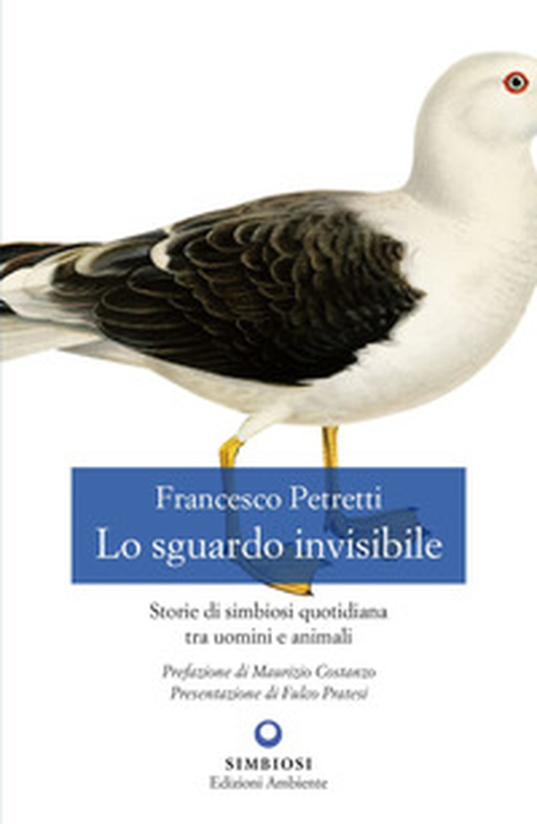 Lo sguardo invisibile. Storie di simbiosi quotidiana tra uomini e animali - Librerie.coop Lo sguardo invisibile. Storie di simbiosi quotidiana tra uomini e animali - Librerie.coop