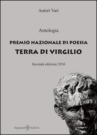 Antologia. Premio nazionale di poesia Terra di Virgilio. 2ª edizione - Librerie.coop