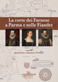 La corte dei Farnese a Parma e nelle Fiandre. Ediz. italiana e inglese - Librerie.coop La corte dei Farnese a Parma e nelle Fiandre. Ediz. italiana e inglese - Librerie.coop