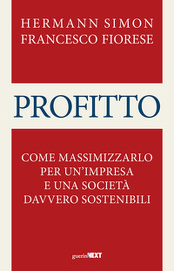 Profitto. Come massimizzarlo per un'impresa e una società davvero sostenibili - Librerie.coop Profitto. Come massimizzarlo per un'impresa e una società davvero sostenibili - Librerie.coop