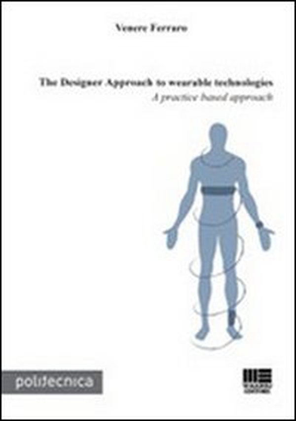 The Designer Approach to wearable technologies - Librerie.coop The Designer Approach to wearable technologies - Librerie.coop