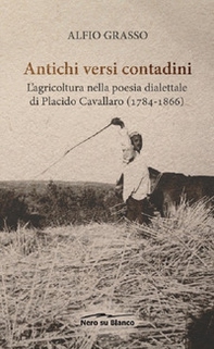 Antichi versi contadini. L'agricoltura nella poesia dialettale di Placido Cavallaro (1784-1866) - Librerie.coop