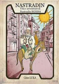 Nastradin. Vita e avventure di Nastradin Hoxha - Librerie.coop Nastradin. Vita e avventure di Nastradin Hoxha - Librerie.coop