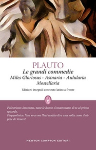 Le grandi commedie: Miles Gloriosus-Aulularia-Asinaria-Mostellaria. Testo latino a fronte - Librerie.coop