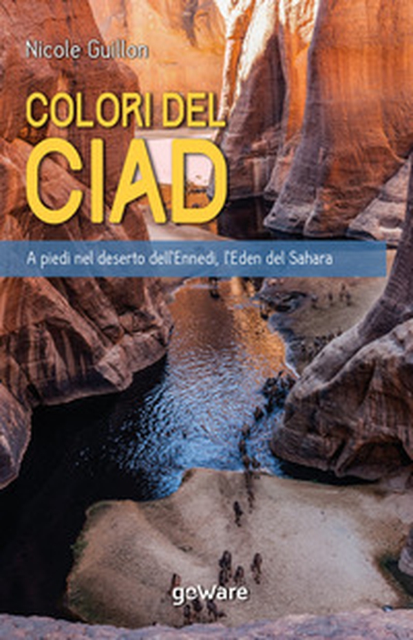 Colori del Ciad. A piedi nel deserto dell'Ennedi, l'Eden del Sahara - Librerie.coop Colori del Ciad. A piedi nel deserto dell'Ennedi, l'Eden del Sahara - Librerie.coop