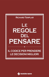 Le regole del pensare. Il codice per prendere le decisioni migliori - Librerie.coop Le regole del pensare. Il codice per prendere le decisioni migliori - Librerie.coop