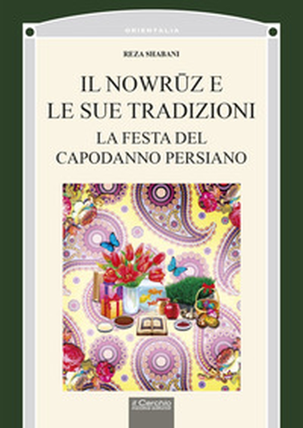 Il nowruz e le sue tradizioni. La festa del Capodanno persiano - Librerie.coop Il nowruz e le sue tradizioni. La festa del Capodanno persiano - Librerie.coop