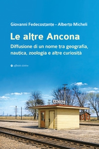 Le altre Ancona. Diffusione di un nome tra geografia, nautica, zoologia e altre curiosità - Librerie.coop