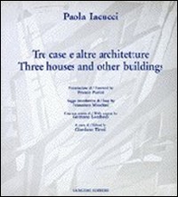 Paola Iacucci. Tre case e altre architetture-Three houses and other buildings - Librerie.coop