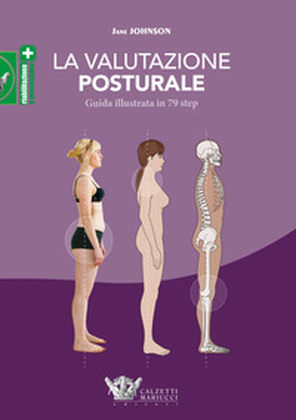 La valutazione posturale. Guida illustrata in 79 step - Librerie.coop La valutazione posturale. Guida illustrata in 79 step - Librerie.coop