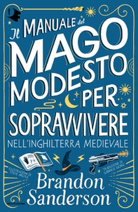Il Manuale del Mago Modesto per sopravvivere nell'Inghilterra medievale - Librerie.coop