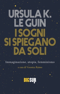 I sogni si spiegano da soli. Immaginazione, utopia, femminismo - Librerie.coop