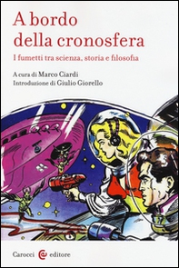 A bordo della cronosfera. I fumetti tra scienza, storia e filosofia - Librerie.coop