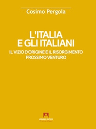 L'Italia e gli italiani. Il vizio d'origine e il risorgimento - Librerie.coop
