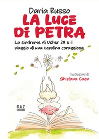 La luce di Petra. La sindrome di Usher 2A e il viaggio di una topolina coraggiosa - Librerie.coop
