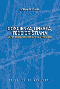 Coscienza, onestà, fede cristiana. Corso fondamentale di etica teologica - Librerie.coop